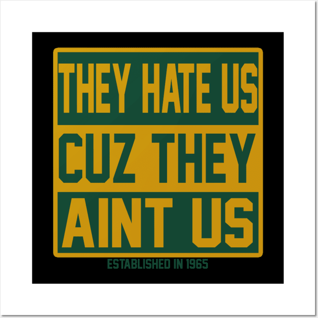 They Hate Us - Green and Gold Wall Art by OHLColltective